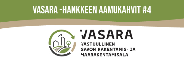VASARA-hankkeen aamukahvit #4 -banneri, jossa on vihreä ja ruskea aaltoileva tausta sekä VASARA-hankkeen logo ja teksti: Vastuullinen Savon rakennus- ja maarakennusala..